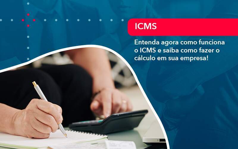 Entenda Agora Como Funciona O Icms E Saiba Como Fazer O Calculo Em Sua Empresa 1 - Contabilidade na Paraíba | Exatus Soluções Contábeis e Empresariais