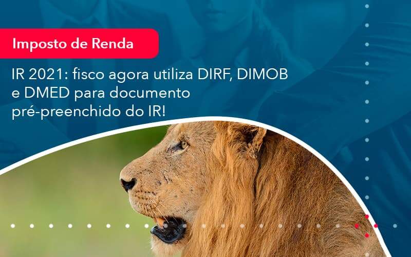 Ir 2021 Fisco Agora Utiliza Dirf Dimob E Dmed Para Documento Pre Preenchido Do Ir 1 - Contabilidade na Paraíba | Exatus Soluções Contábeis e Empresariais