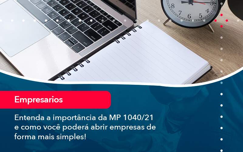 Entenda A Importancia Da Mp 1040 21 E Como Voce Podera Abrir Empresas De Forma Mais Simples - Contabilidade na Paraíba | Exatus Soluções Contábeis e Empresariais