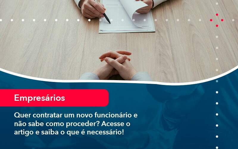 Quer Contratar Um Novo Funcionario E Nao Sabe Como Proceder Acesse O Artigo E Saiba O Que E Necessario 1 1 - Contabilidade na Paraíba | Exatus Soluções Contábeis e Empresariais