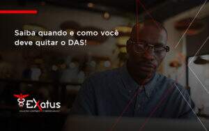 Saiba Quando E Como Voce Deve Quitar O Das Exatus - Contabilidade na Paraíba | Exatus Soluções Contábeis e Empresariais