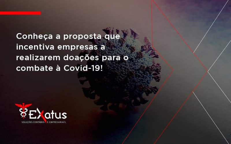 Conheca A Proposta Que Incentiva Empresas A Realizarem Doacoes Para O Combate A Covid 19 Exatus - Contabilidade na Paraíba | Exatus Soluções Contábeis e Empresariais