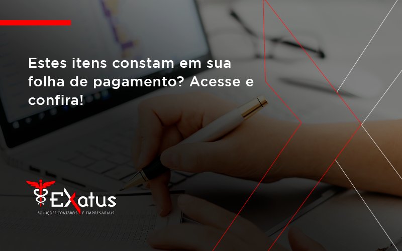 Estes Itens Constam Em Sua Folha De Pagamento Exatus - Contabilidade na Paraíba | Exatus Soluções Contábeis e Empresariais