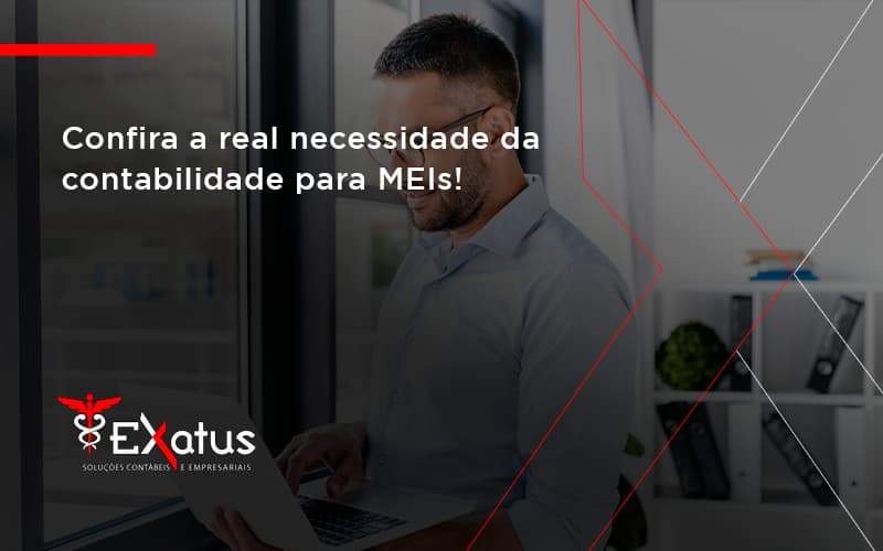 Confira A Real Necessidade Da Contabilidade Para Meis Exatus Solucoes - Contabilidade na Paraíba | Exatus Soluções Contábeis e Empresariais