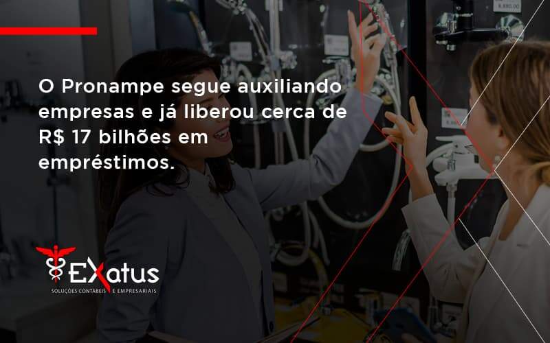 O Pronampe Segue Auxiliando Empresas E Já Liberou Cerca De R$ 17 Bilhões Em Empréstimos. Saiba Mais Exatus Solucoes - Contabilidade na Paraíba | Exatus Soluções Contábeis e Empresariais