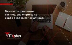 Descontos Para Novos Clientes Exatus Solucoes - Contabilidade na Paraíba | Exatus Soluções Contábeis e Empresariais