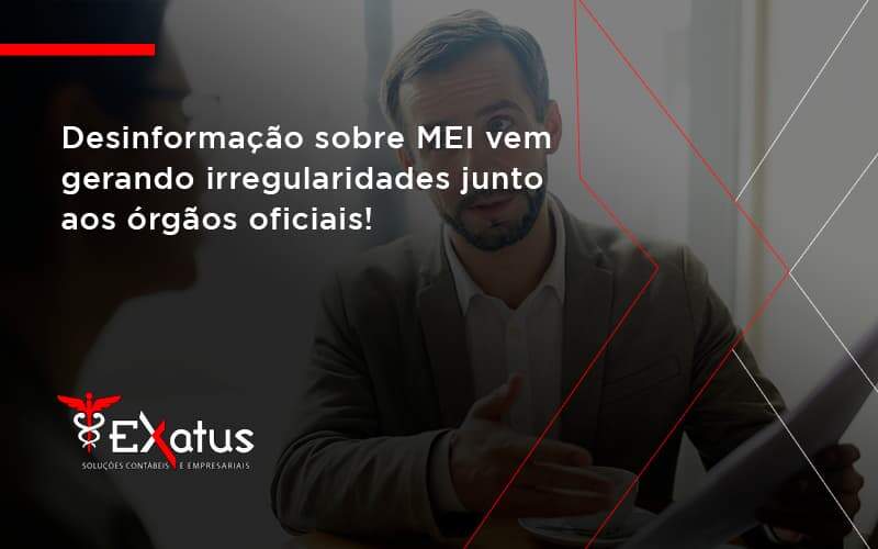 Desinformação Sobre Mei Vem Gerando Irregularidades Junto Aos órgãos Oficiais! Exatus Solucoes - Contabilidade na Paraíba | Exatus Soluções Contábeis e Empresariais