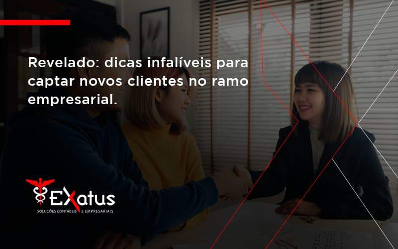 Dicas Infalíveis Para Captar Novos Clientes No Ramo Empresarial. Exatus Solucoes - Contabilidade na Paraíba | Exatus Soluções Contábeis e Empresariais