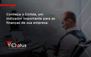 Conheca O Ebtida Exatus Solucoes - Contabilidade na Paraíba | Exatus Soluções Contábeis e Empresariais