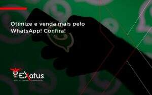 Otimize E Venda Mais Pelo Whatsapp Confira Exatus Solucoes - Contabilidade na Paraíba | Exatus Soluções Contábeis e Empresariais