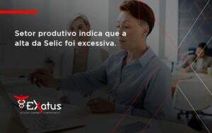 Setor Produtivo Indica Que A Alta Exatus Solucoes - Contabilidade na Paraíba | Exatus Soluções Contábeis e Empresariais