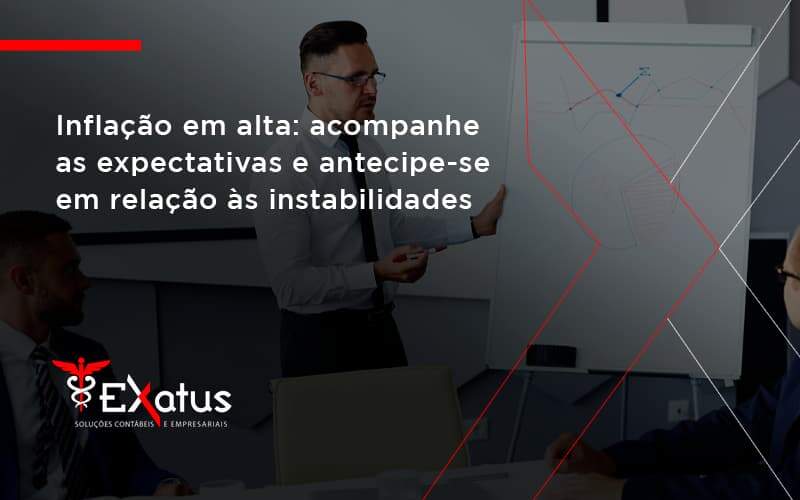 Inflacao Em Alta Acompanha Expectativas Exatus Solucoes - Contabilidade na Paraíba | Exatus Soluções Contábeis e Empresariais