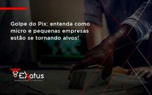 Golpe Do Pix Exatus Solucoes - Contabilidade na Paraíba | Exatus Soluções Contábeis e Empresariais